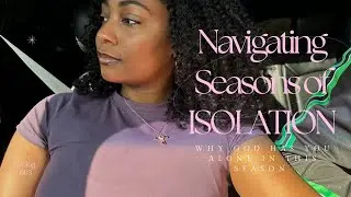 Gods Isolating You For A Reason || Their is BEAUTY in isolation. 