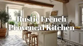 Proven&ccedil;al Kitchen Tour: Rustic French Family Style