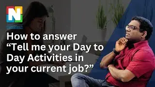 How to answer “Tell me your Day to Day Activities in your current job?”