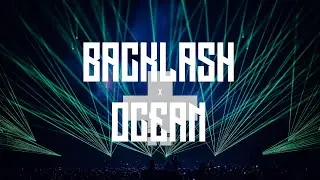 Backlash x Ocean (Martin Garrix Mashup)