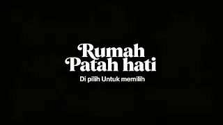 RUMAH PATAH HATI - DI PILIH UNTUK MEMILIH (Official lyric video)