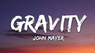 John Mayer - Gravity (Lyrics)