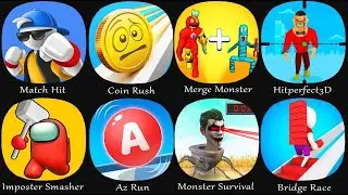 Match Hit, Coin Rush, Merge Monster Rainbow, Hitperfect3D, Imposter Smasher, Az Run,Monster Survival