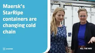 Ripening innovation: How Maersk&rsquo;s StarRipe containers are changing cold chain