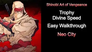 Shinobi Art of Vengeance - Trophy Divine Speed - Easy Walkthrough - Neo City - 4k - PS5