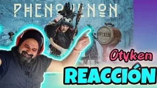 OTYKEN - PHENOMENON (REACCIÓN) #80