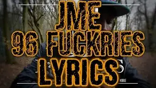 JME - 96 FUCKRIES [Lyrics] [HD]