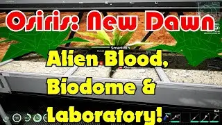 Alien Blood, Biodome & Laboratory! Osiris: New Dawn Gameplay S3-Ep14