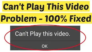 Fix Can't play this video Error in Android || Can't Play This Video Problem Solved