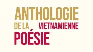 L'ÉTERNEL ÉPHÉMÈRE | Ouverture à la poésie vietnamienne