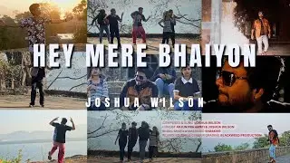 Hey Mere Bhaiyon - Joshua Wilson (Official Music Video)