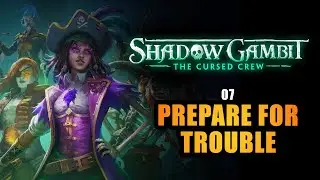 SHADOW GAMBIT: THE CURSED CREW | PREPARE FOR TROUBLE (Let's play / Walkthrough)