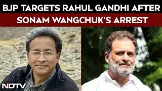 Sonam Wangchuk Arrest | Foreign Visit After Sonam Wangchuk Arrest: BJP Targets Rahul Gandhi