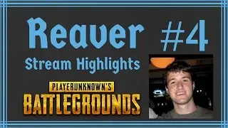 Reaver #4 - PUBG w/ Timthetatman and Shuyin(deBett)