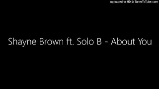 Shayne Brown ft. Solo B - About You