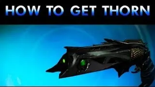Как получить &laquo;THORN&raquo;! Гайд по &laquo;Thorn&raquo; в Destiny Rise of Iron, год 3!