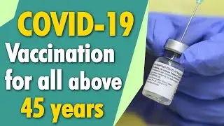 Covid-19 vaccination for all aged above 45 years starts from today | DNA