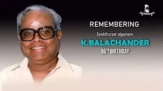 Remembering Iyakkunar Sigaram K. Balachander 96th Birthday Special