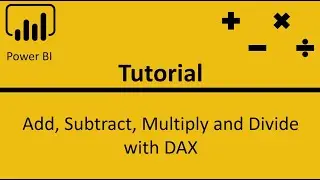 Power BI Tutorial - Add, Subtract, Multiply and Divide with DAX