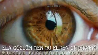 Ela G&ouml;zl&uuml;m Ben Bu Elden Gidersem | Turkish Psychedelic Rock