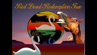 Red dead redemption II  learning the ropes, and Hauling a dead turkey.