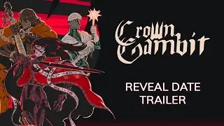 CROWN GAMBIT - REVEAL DATE TRAILER
