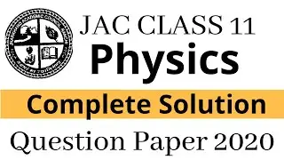 JAC Physics Class 11th 2020 Exam Complete Solution !Best Channel for JAC Board! Best JAC Channel