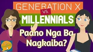 GEN X VS MILLENNIALS - PAANO NGA BA NAGKAIBA?