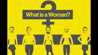 What Is a Woman - A Gender Odyssey