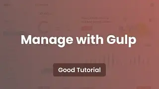 Manage with Gulp - Good Admin Dashboard Template