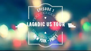 01 - LAGADIC US TOUR 2014 - Episode 1 - New York - Part 1