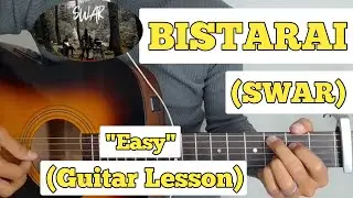 BISTARAI - SWAR | Guitar Lesson | Easy Chords | (Swapnil Sharma)