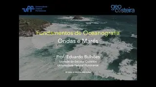 Fundamentos de Oceanografia. Aula 07 Ondas e Marés