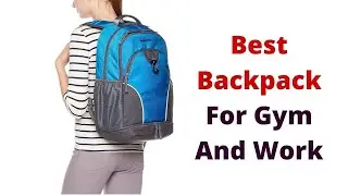 Top 5 Best Backpack For Gym And Work