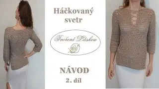 2.D&Iacute;L * SVETR s 3/4 ruk&aacute;vy N&Aacute;VOD a v&yacute;zva nejen pro zač&aacute;tečn&iacute;ky (36)/ crochet sweater -instructions