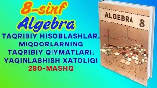 8-sinf Algebra: Taqribiy Hisoblashlar | Yaqinlashish Xatoligi (280-mashq)