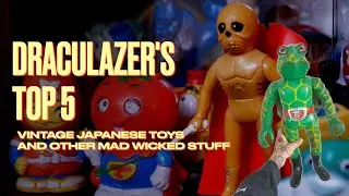 Draculazer's Top 5 Vintage Japanese Toys