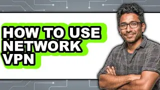 How to Use Network Vpn (full Guide)