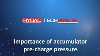 HYDAC TechMinute - Importance of accumulator pre-charge pressure
