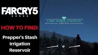FAR CRY 5 &bull; How to Access Prepper&rsquo;s Stash &bull; Irrigation Reservoir