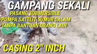 Cara Pasang mesin pompa air jenis sible MOLLAR casing 2inch