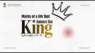 &ldquo;Marks of a Life that Honors the King&rdquo;