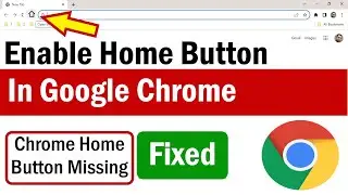 Chrome Home Button Missing | How to Add the Home Button in Google Chrome | Home Button Not Working