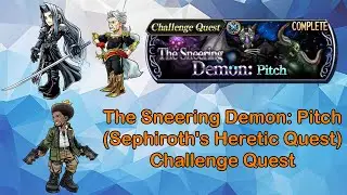 DFFOO GL Challenge Quest: The Sneering Demon: Pitch (Sephiroth's Heretic Quest) - Fast & Easy