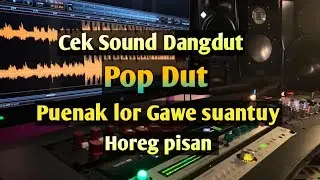 Cek sound Dangdut , Pop Dut, puenak ngge nyantai lurr., horeg tenan