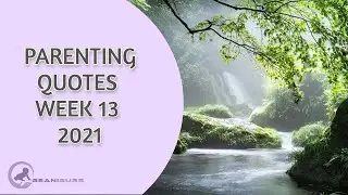 Parenting Quotes Week 13 2021