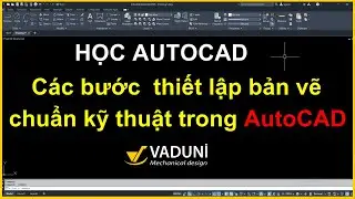 Học AutoCAD | C&aacute;c bước thiết lập bản vẽ chuẩn kỹ thuật trong AutoCAD &ndash; Hướng dẫn từng bước