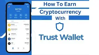 Earn Cryptocurrency with TRUST WALLET
