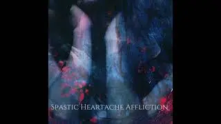Fayence Dream - Spastic Heartache Affliction (feat. Hannes Grossmann)