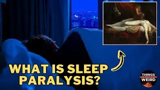 Sleep Paralysis | Episode 46: Things Are About To Get Weird Podcast